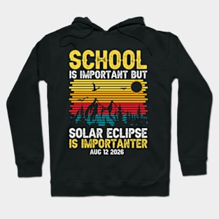 School Is Important Solar Eclipse Is Importanter Hoodie